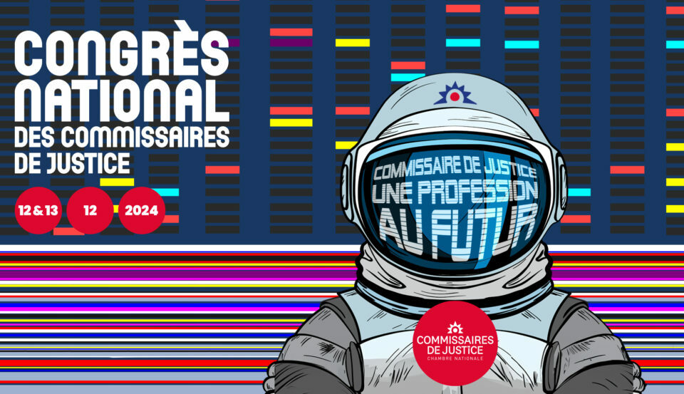 3e Congrès national des commissaires de justice : Modernisation, proximité et innovation au cœur de l’avenir de la professionChambre nationale des commissaires de justice
